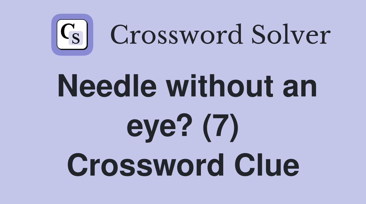 Needle without an eye? (7) Crossword Clue