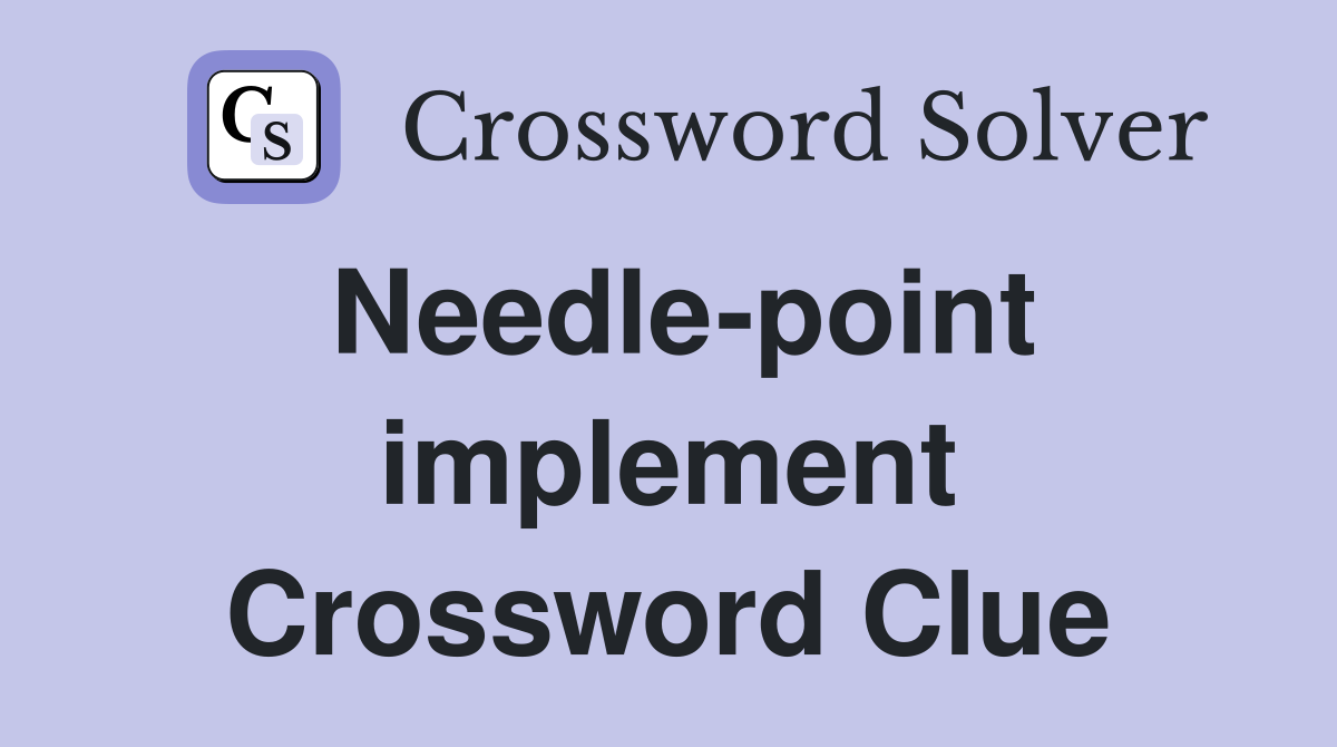 Needle-point implement Crossword Clue
