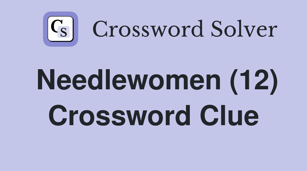 Needlewomen (12) Crossword Clue
