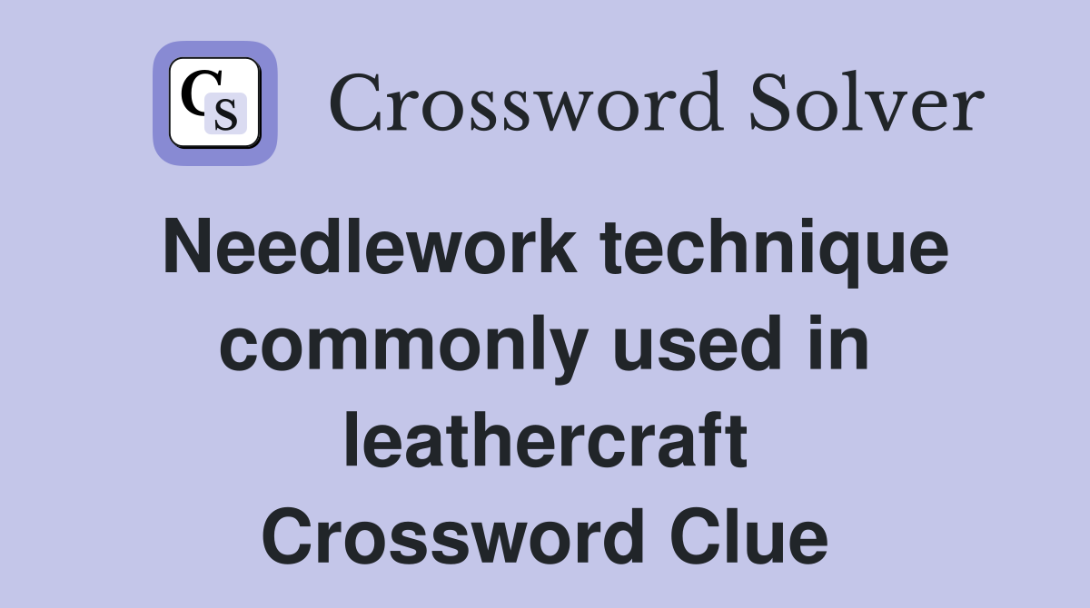 Needlework technique commonly used in leathercraft Crossword Clue