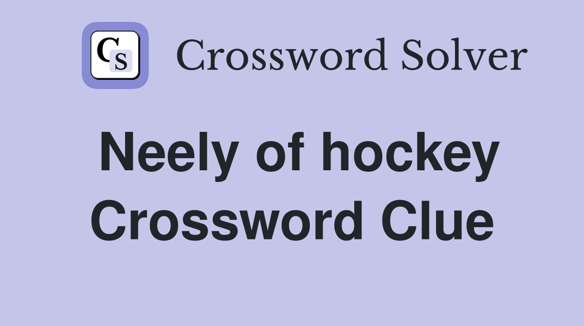 Neely of hockey Crossword Clue