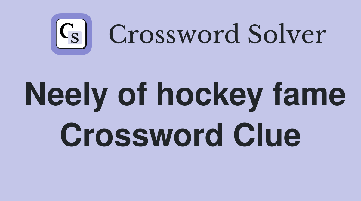 Neely of hockey fame Crossword Clue