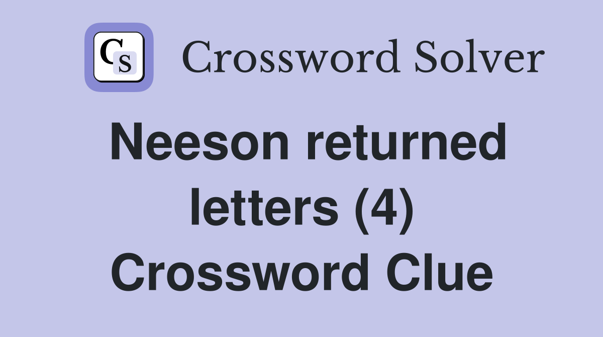 Neeson returned letters (4) Crossword Clue