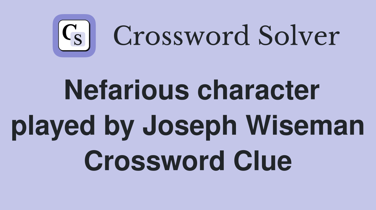 Nefarious character played by Joseph Wiseman Crossword Clue