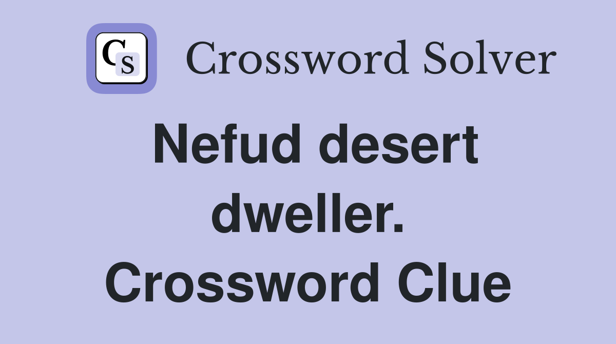 Nefud desert dweller. Crossword Clue