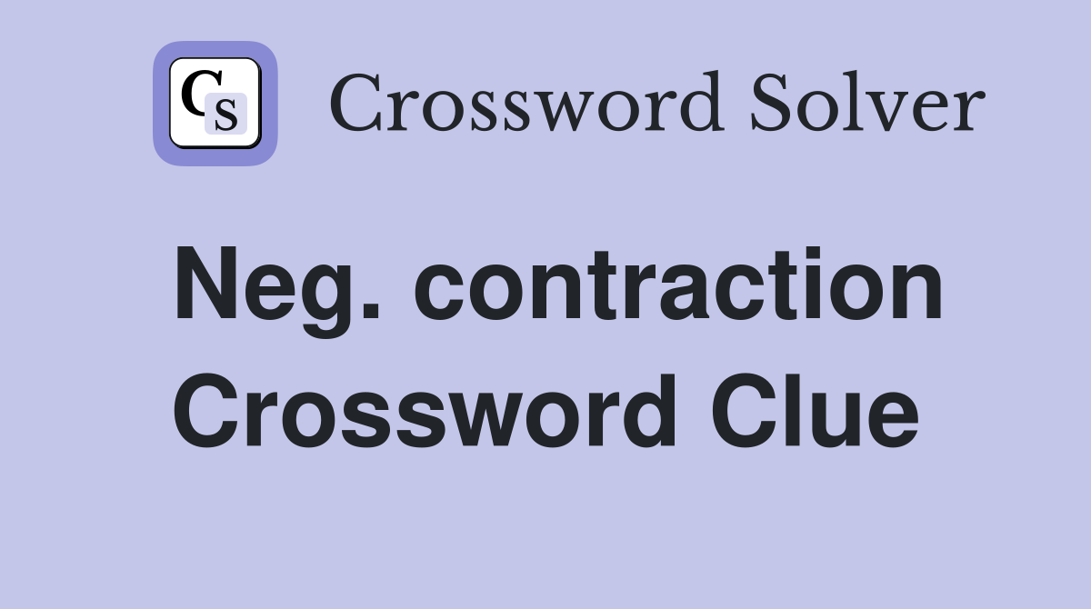 Neg. contraction Crossword Clue