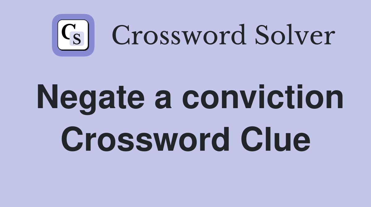 Negate a conviction Crossword Clue