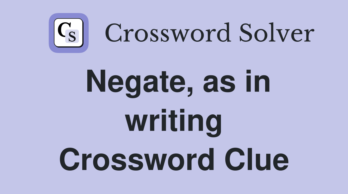 Negate, as in writing Crossword Clue