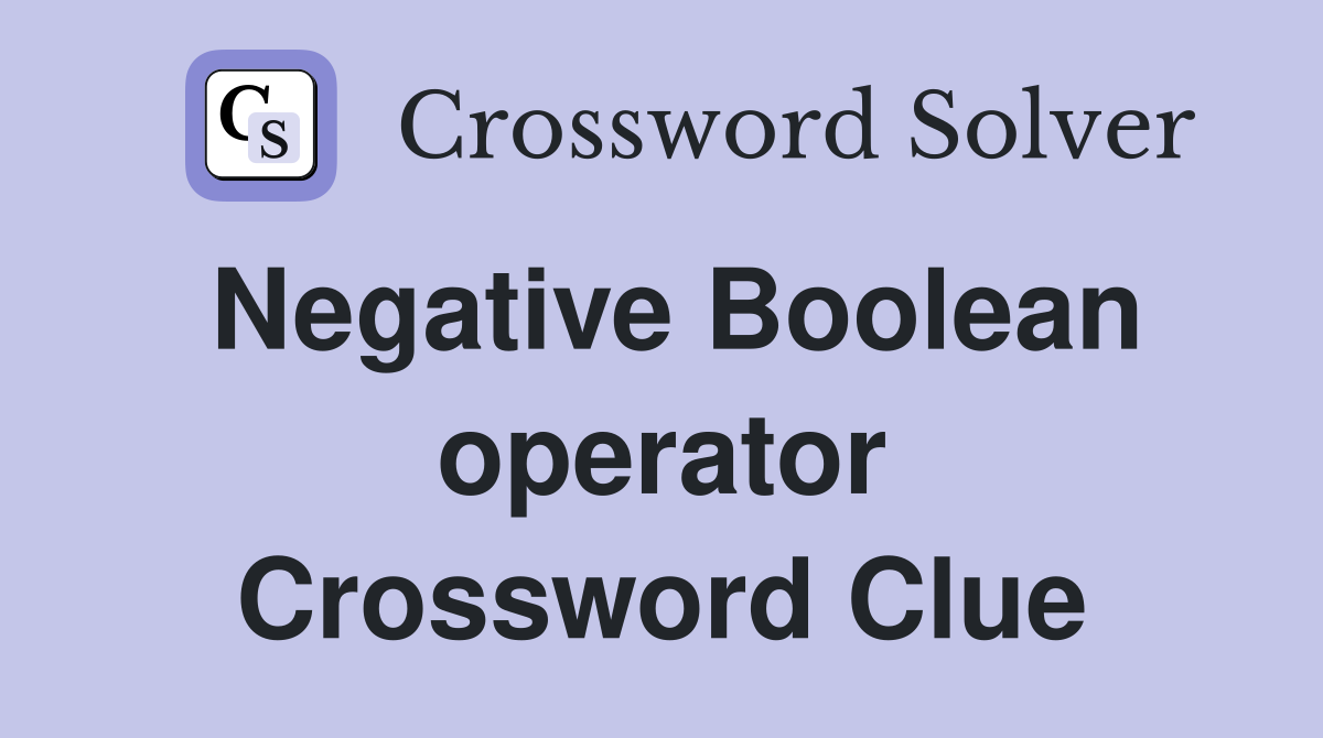 Negative Boolean operator Crossword Clue
