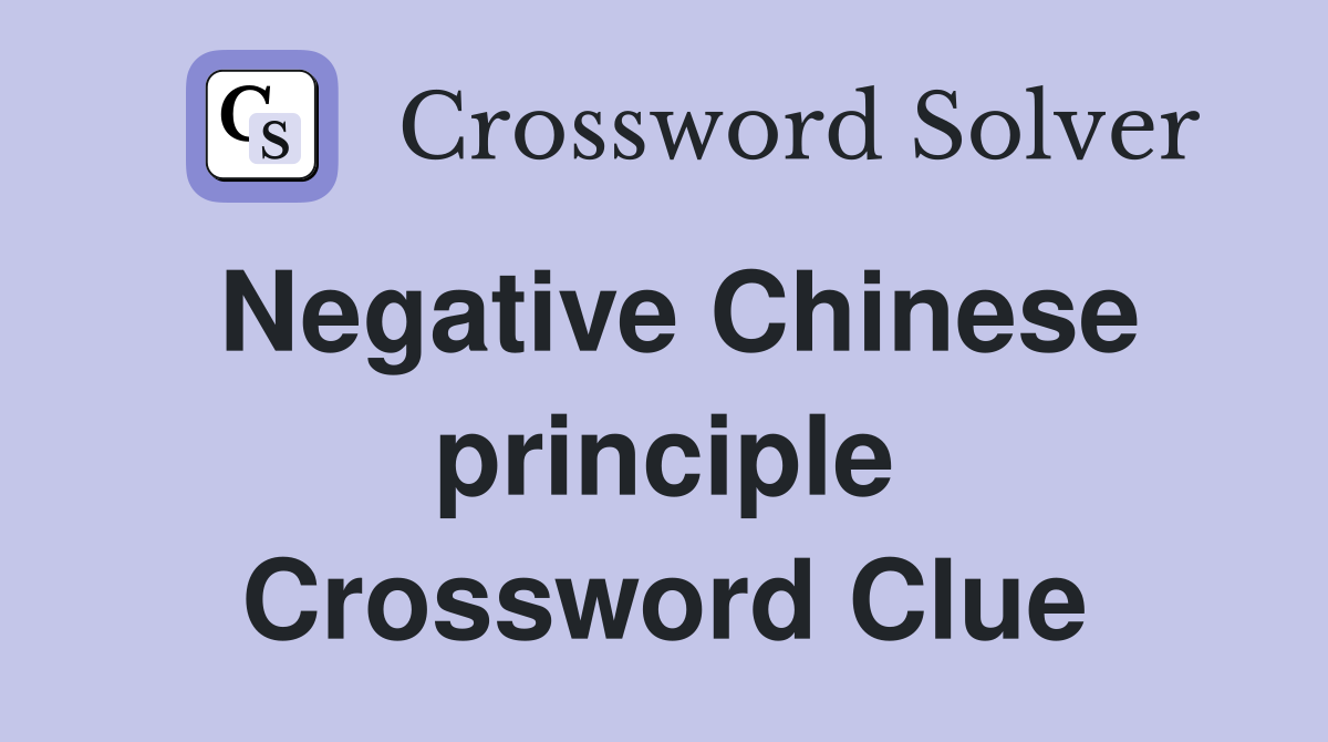 Negative Chinese principle Crossword Clue