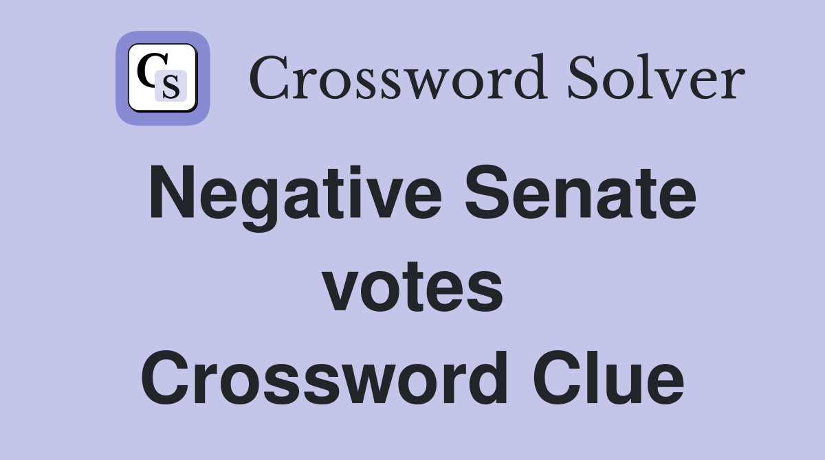 Negative Senate votes Crossword Clue