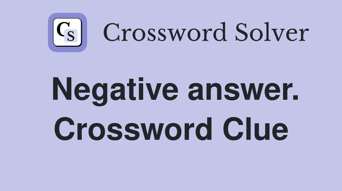 Negative answer. Crossword Clue