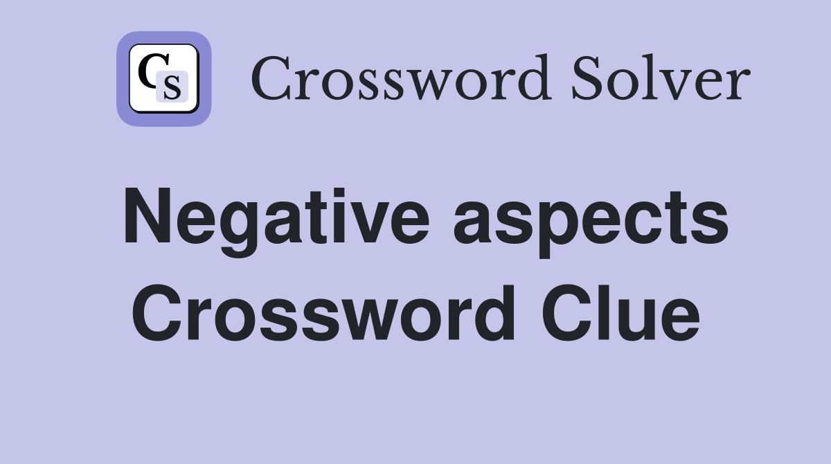 Negative aspects Crossword Clue