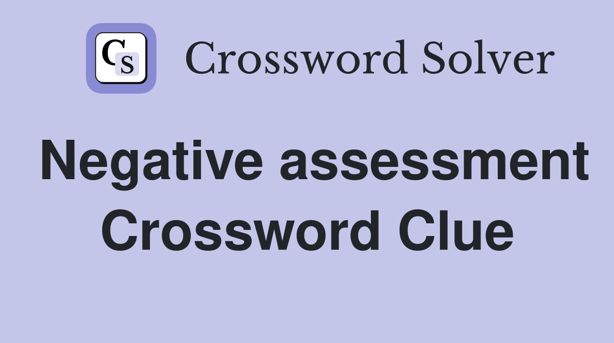 Negative assessment Crossword Clue