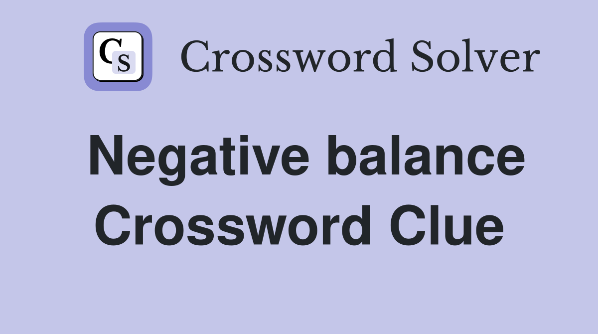 Negative balance Crossword Clue