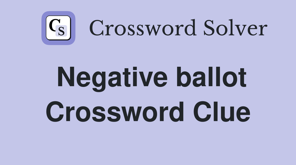Negative ballot Crossword Clue