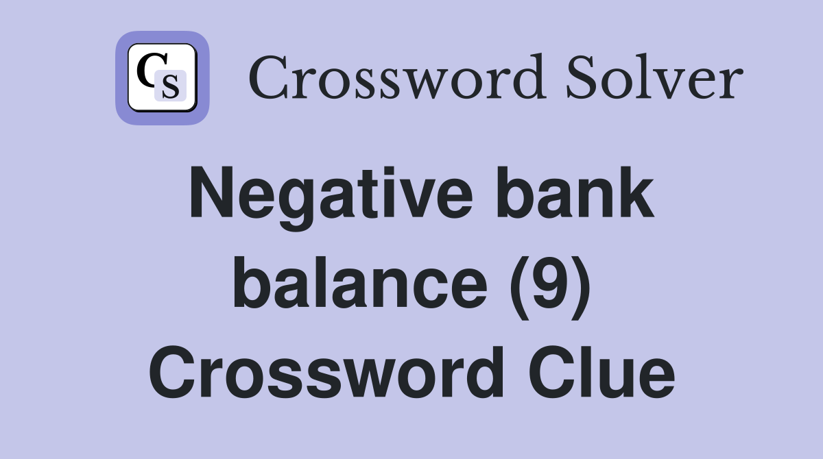 Negative bank balance (9) Crossword Clue