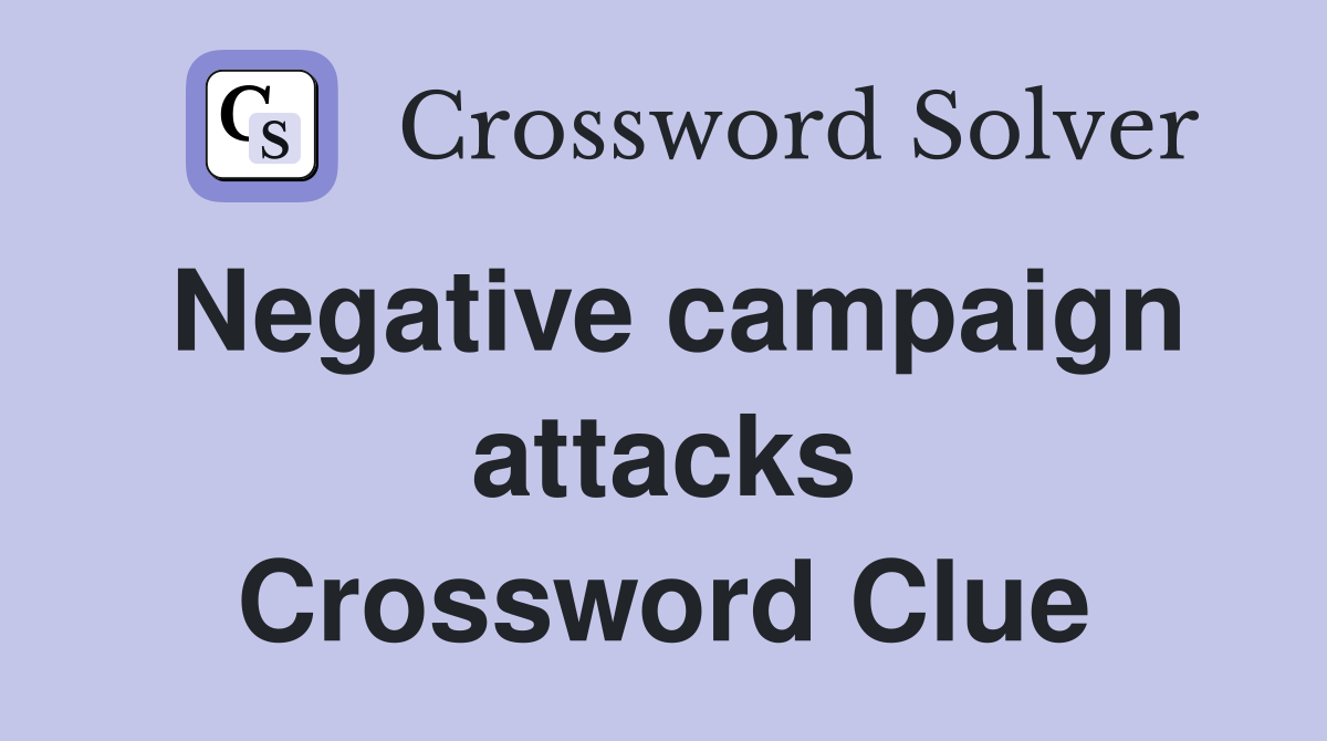 Negative campaign attacks Crossword Clue