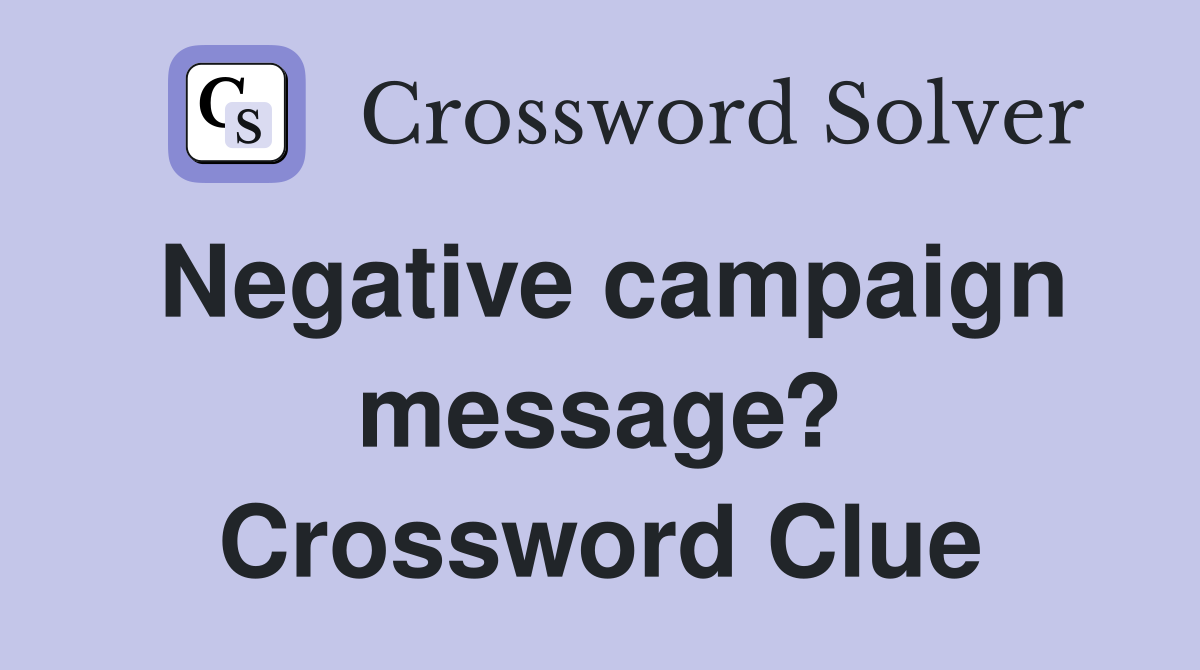 Negative campaign message? Crossword Clue