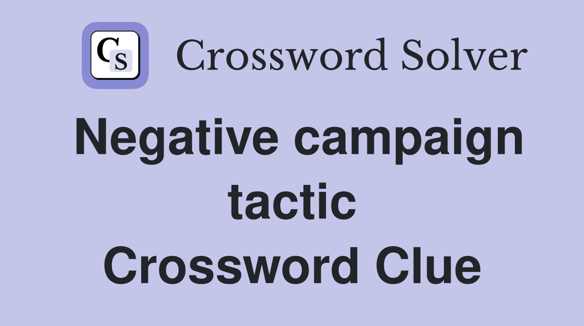 Negative campaign tactic Crossword Clue