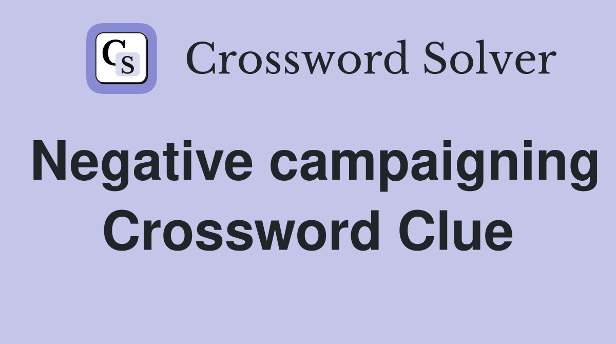 Negative campaigning Crossword Clue