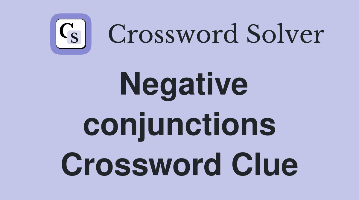 Negative conjunctions Crossword Clue