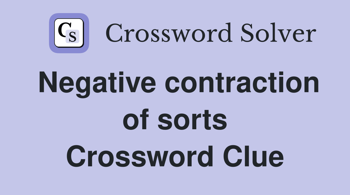 Negative contraction of sorts Crossword Clue
