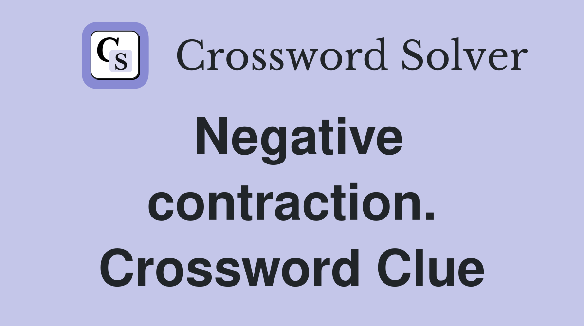 Negative contraction. Crossword Clue