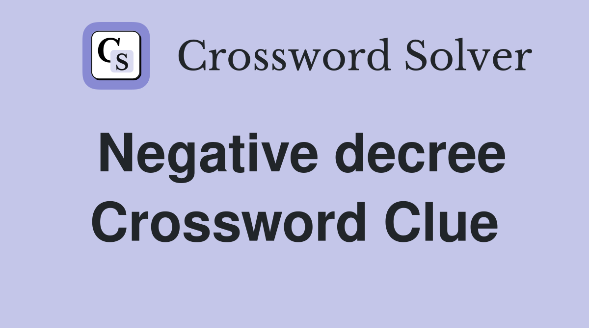 Negative decree Crossword Clue