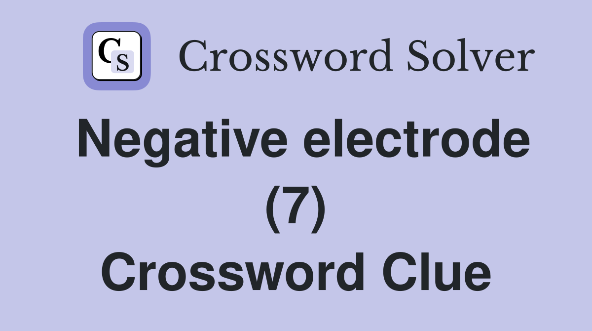Negative electrode (7) Crossword Clue