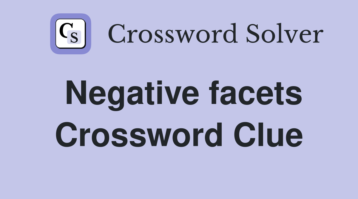 Negative facets Crossword Clue