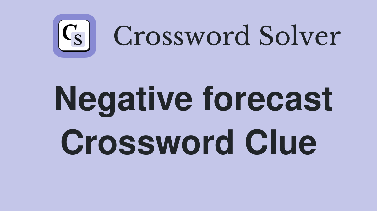 Negative forecast Crossword Clue
