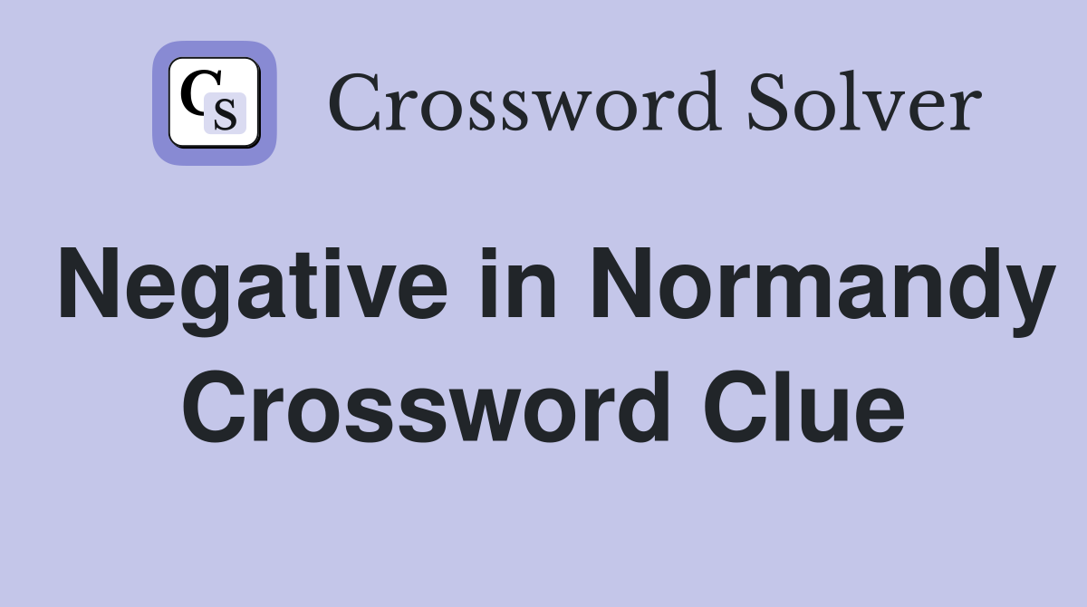 Negative in Normandy Crossword Clue