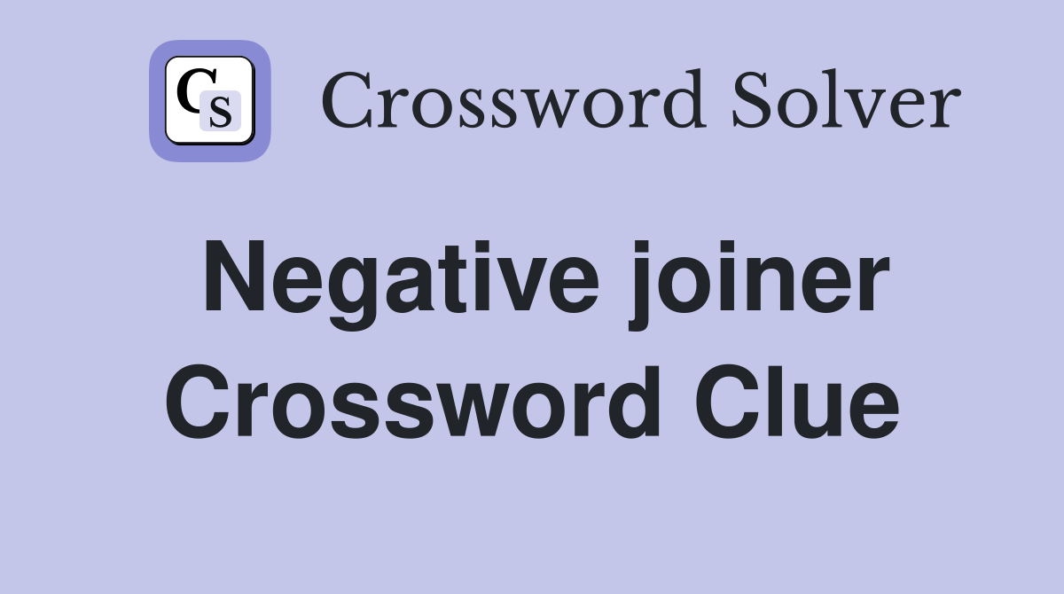 Negative joiner Crossword Clue