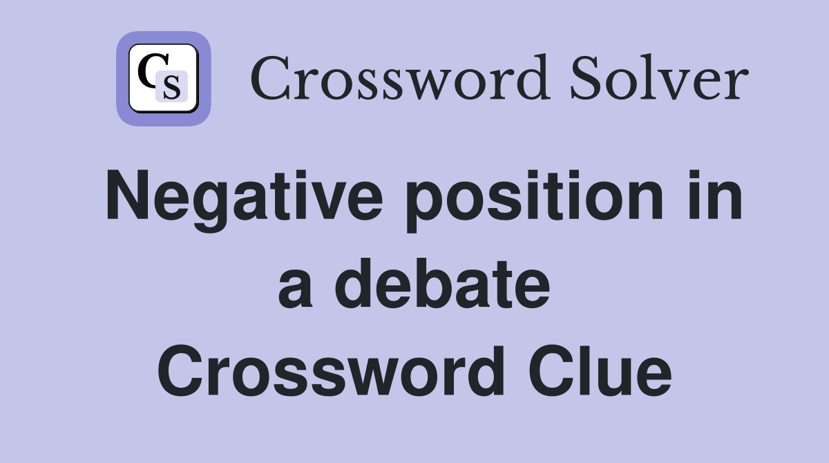 Negative position in a debate Crossword Clue