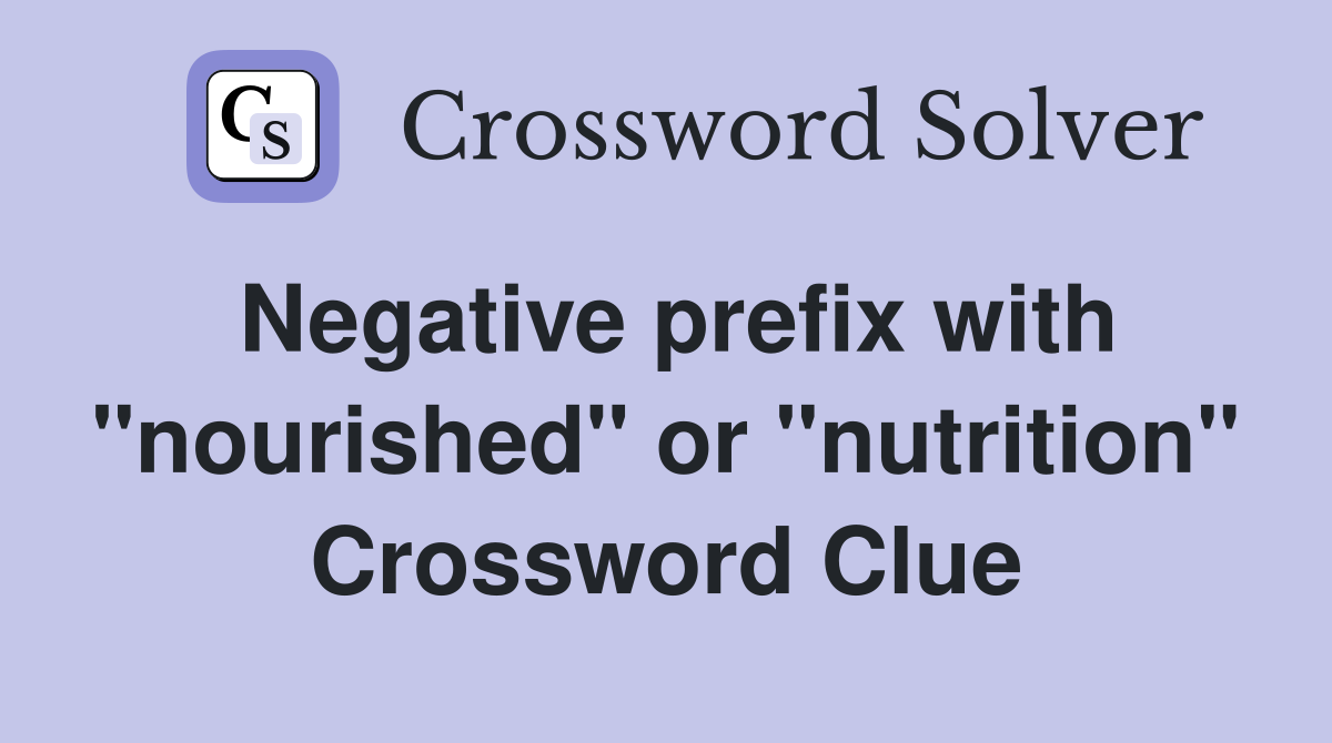 Negative prefix with "nourished" or "nutrition" Crossword Clue
