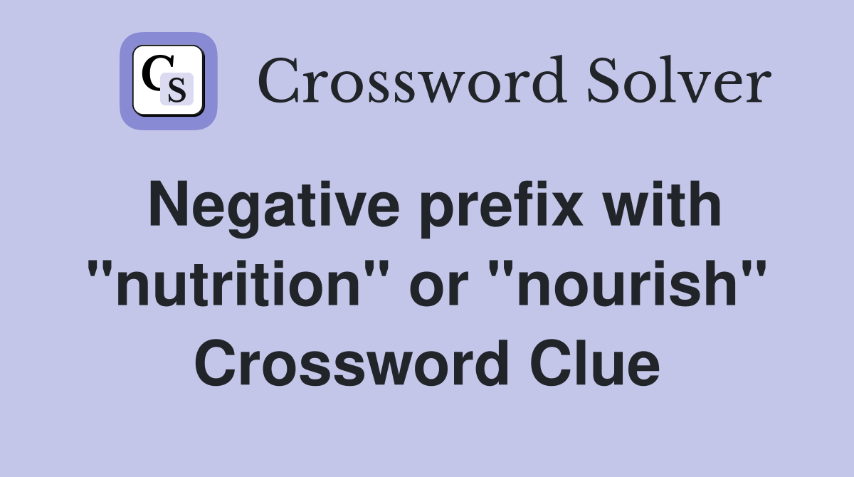 Negative prefix with "nutrition" or "nourish" Crossword Clue