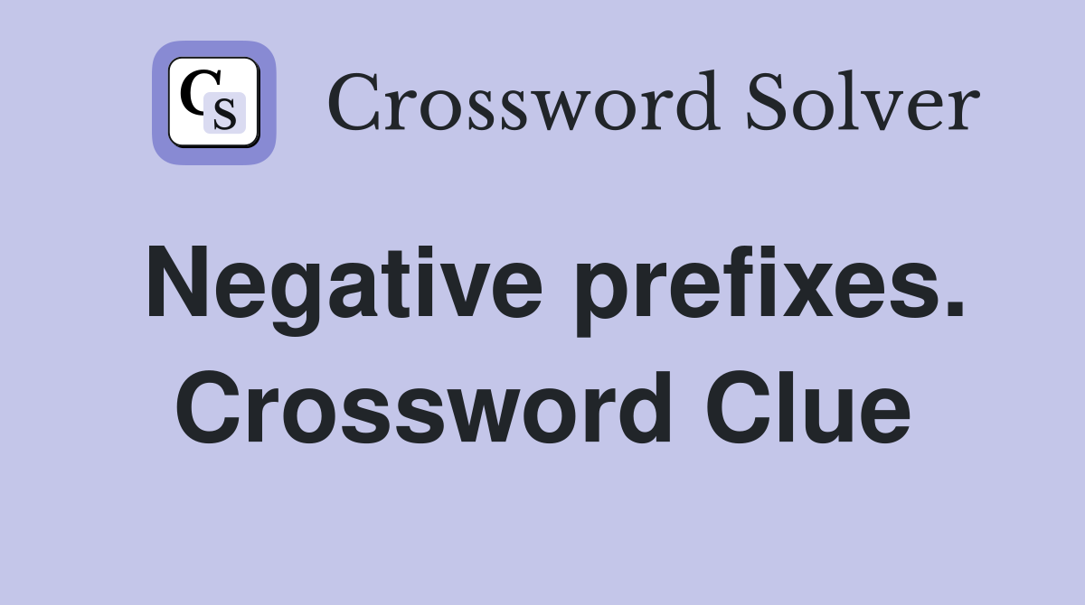 Negative prefixes. Crossword Clue