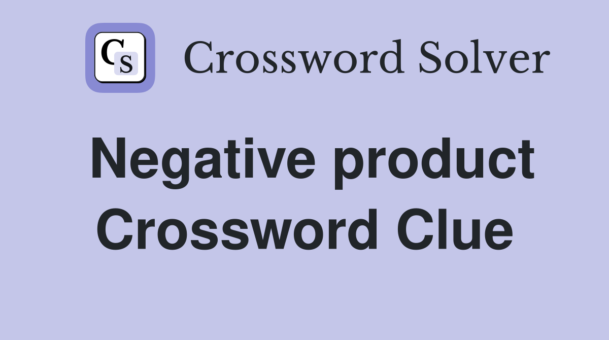 Negative product Crossword Clue