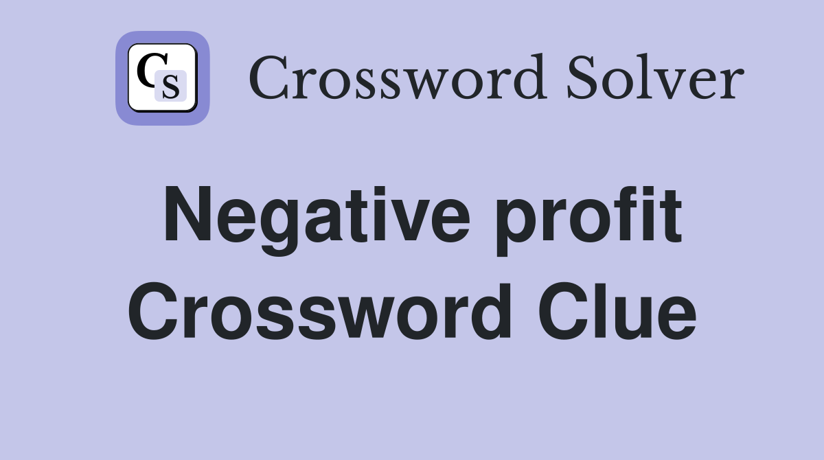 Negative profit Crossword Clue