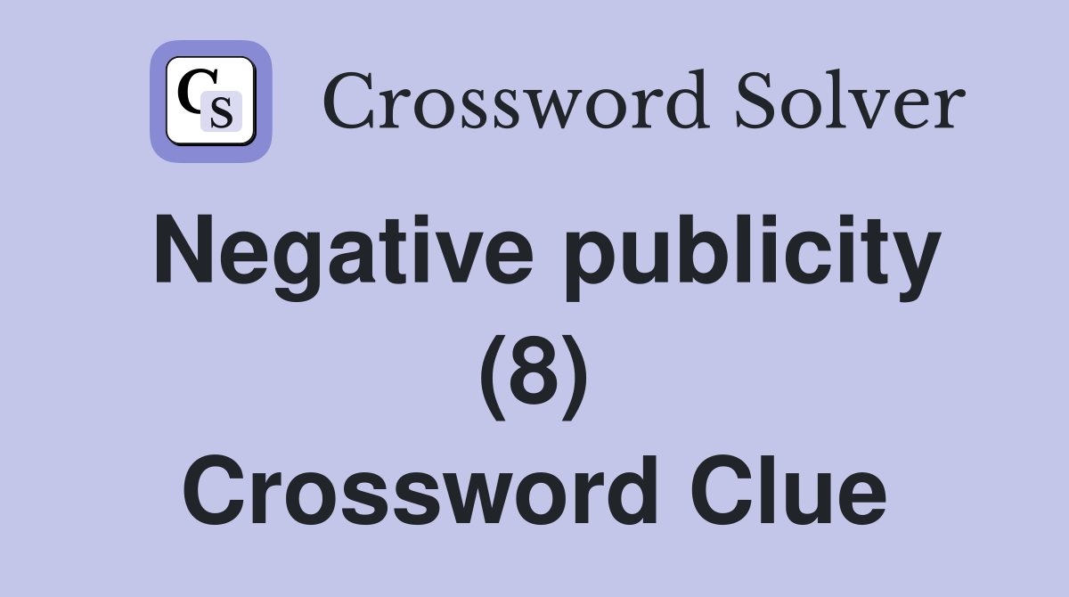 Negative publicity (8) Crossword Clue Answers Crossword Solver