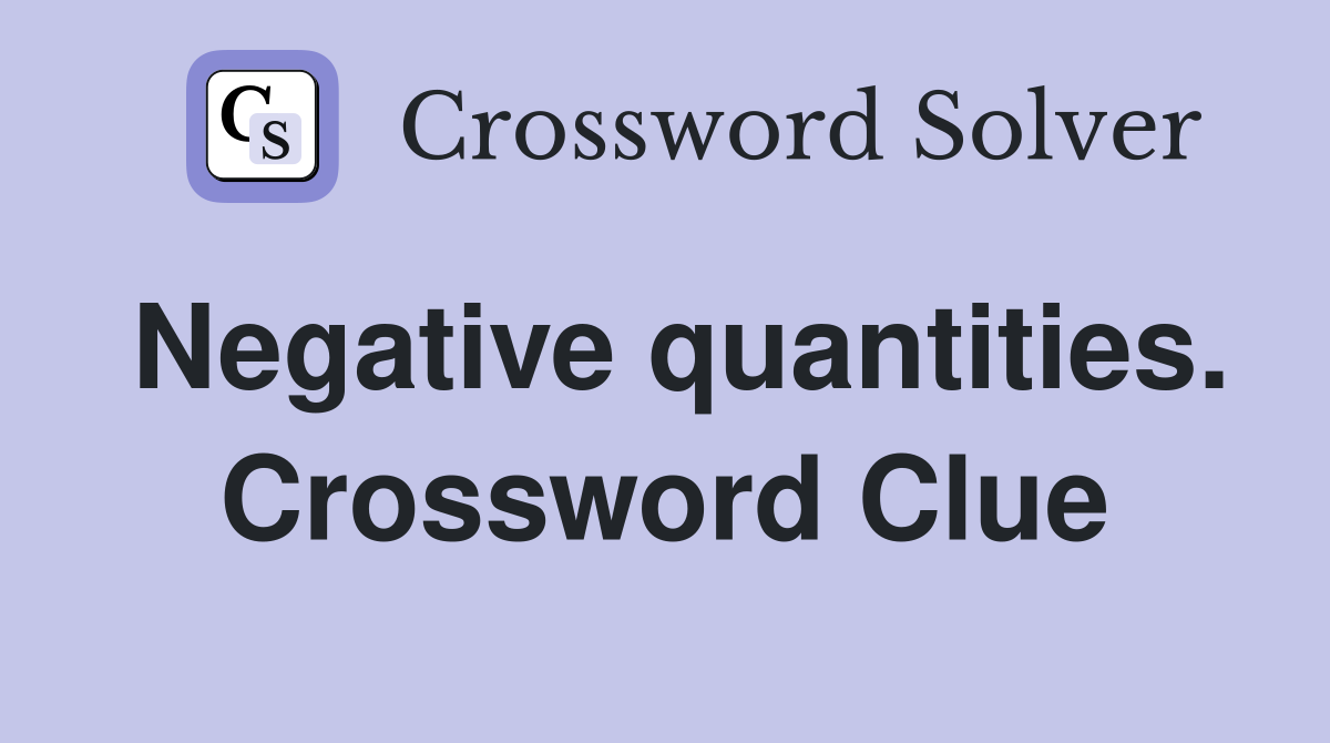 Negative quantities. Crossword Clue