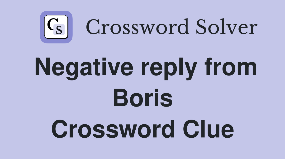 Negative reply from Boris Crossword Clue