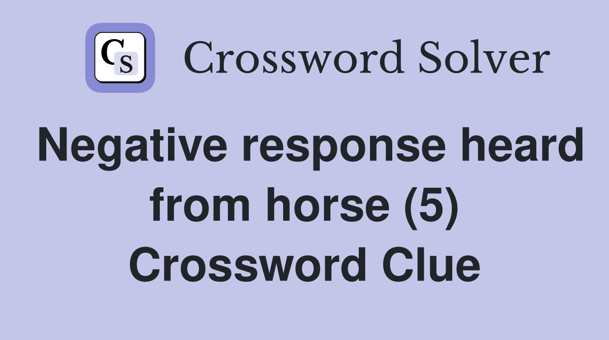 Negative response heard from horse (5) Crossword Clue