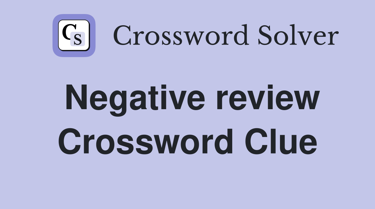 Negative review Crossword Clue