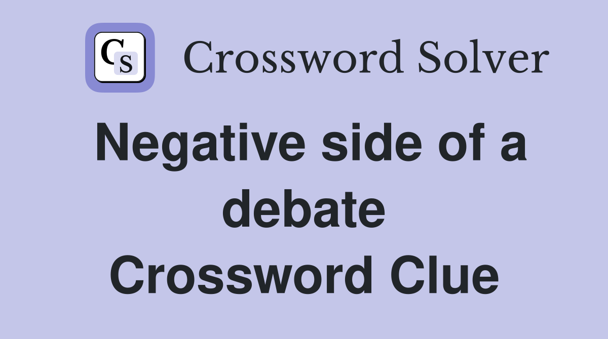 Negative side of a debate Crossword Clue