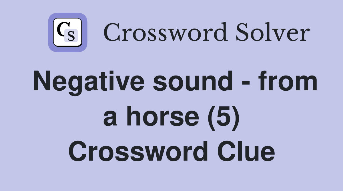 Negative sound - from a horse (5) Crossword Clue