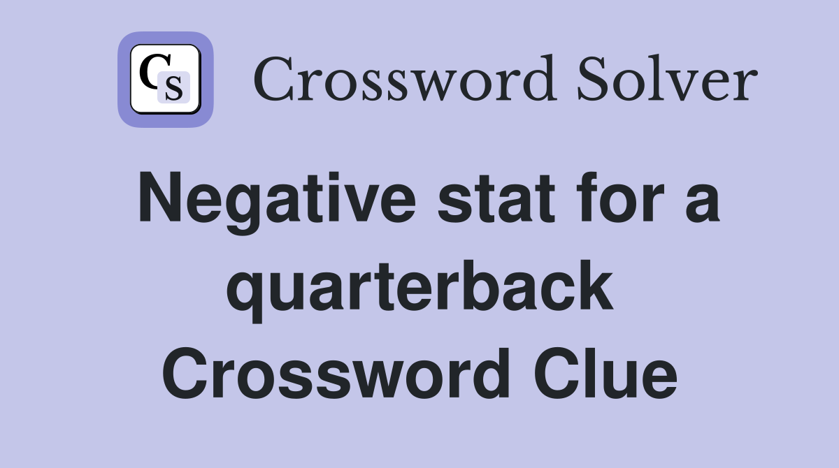 Negative stat for a quarterback Crossword Clue