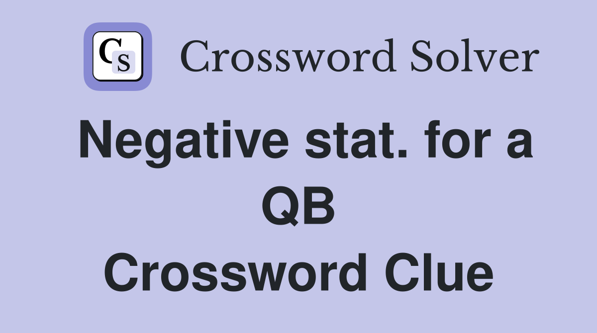 Negative stat. for a QB Crossword Clue