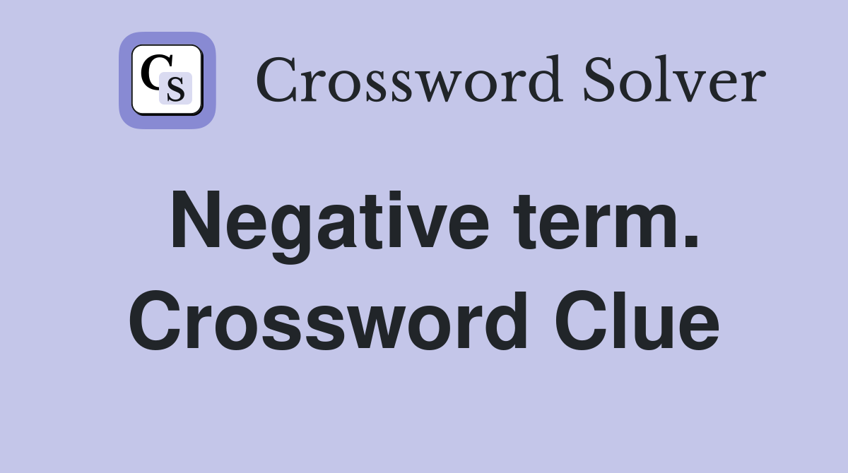 Negative term. Crossword Clue